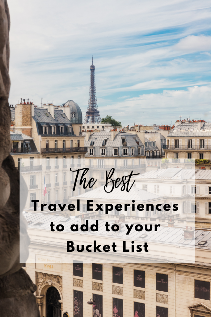 the best travel experiences to add to your travel bucket list