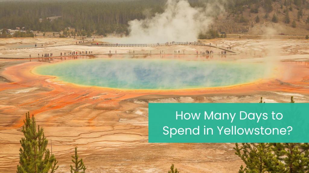 how many days to spend in Yellowstone national park
