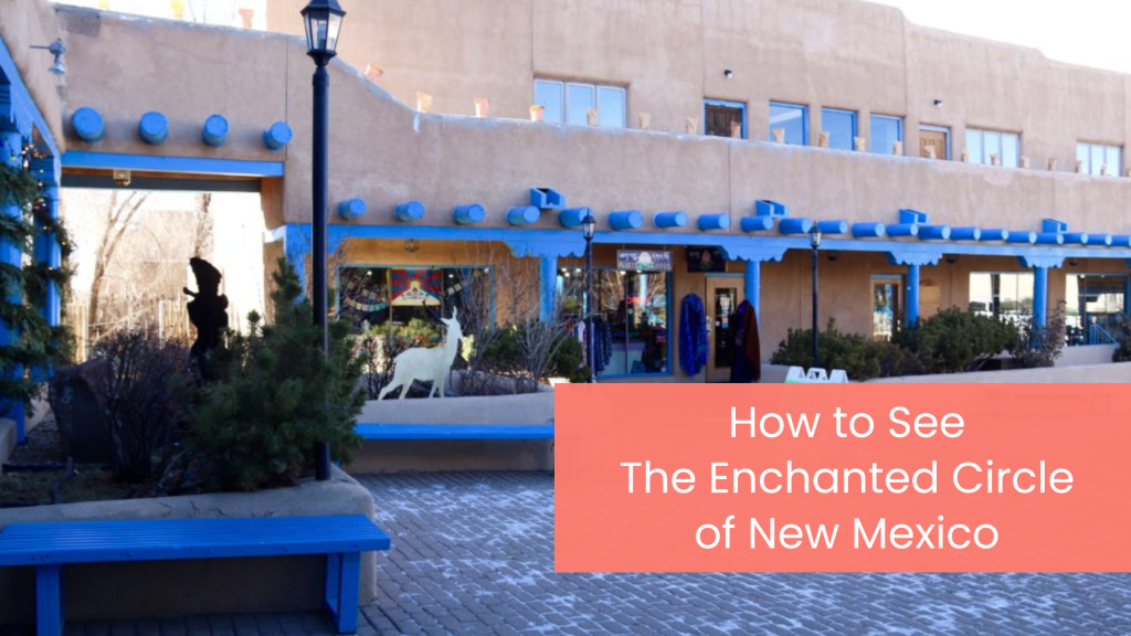 how to see the enchanted circle of New Mexico