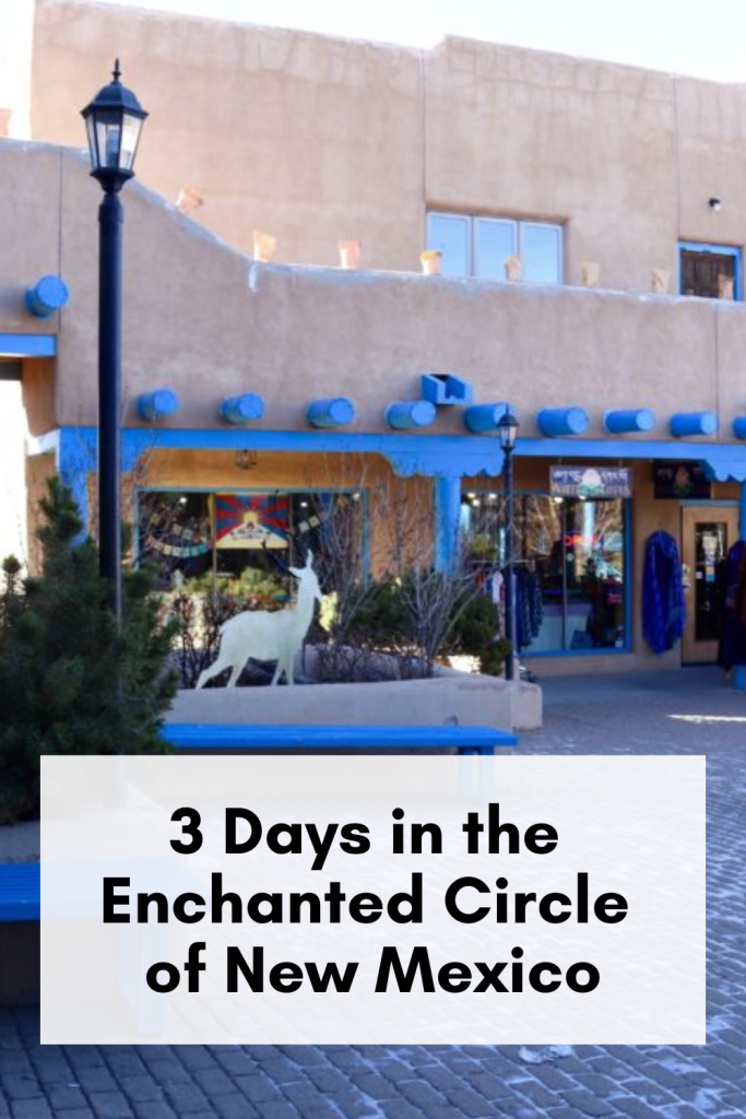 3 days in the enchanted circle of New Mexico